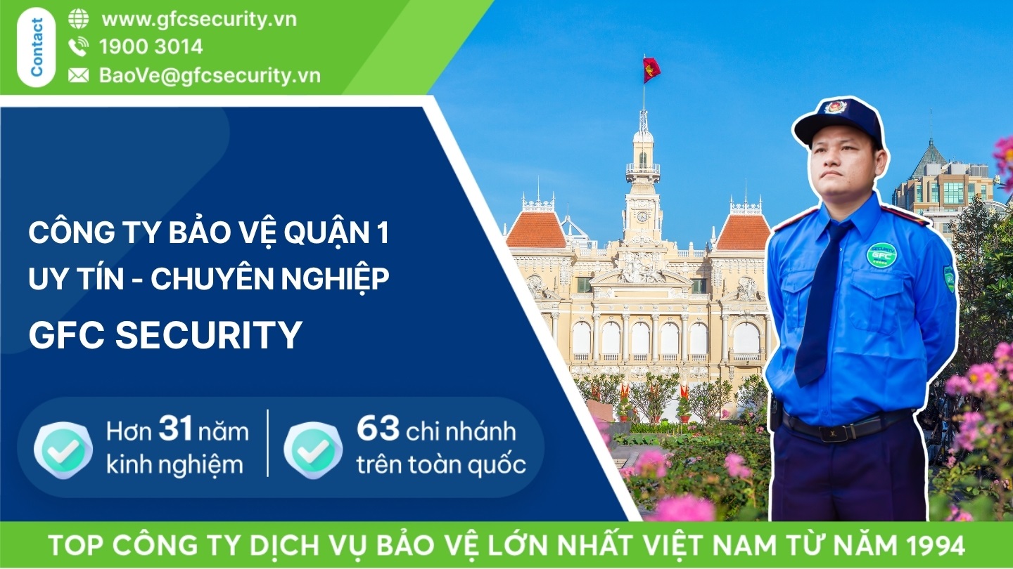 Công ty bảo vệ quận 1 uy tín – chuyên nghiệp GFC Security