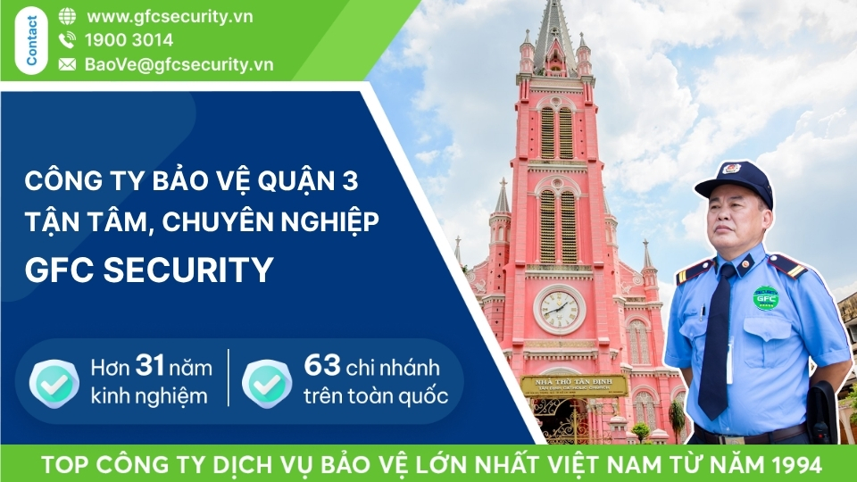 Công ty bảo vệ quận 3 tận tâm – chuyên nghiệp GFC Securtity