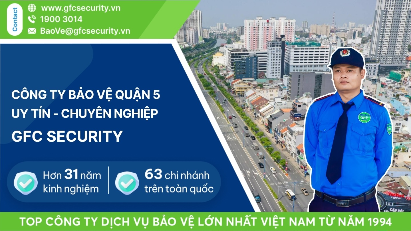 Công ty bảo vệ quận 5 uy tín – chuyên nghiệp GFC Security
