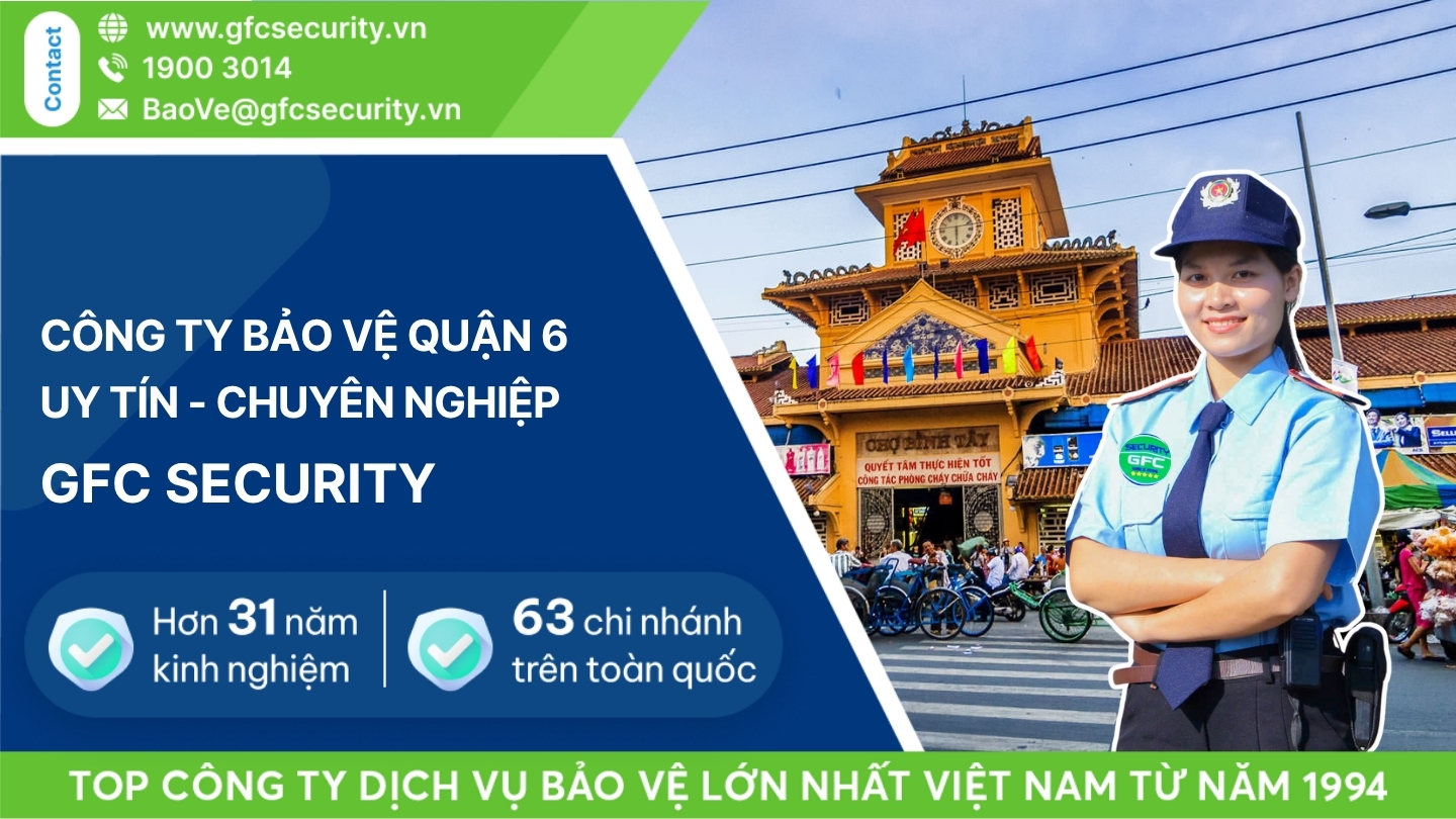 Công ty bảo vệ quận 6 uy tín – chuyên nghiệp GFC Security