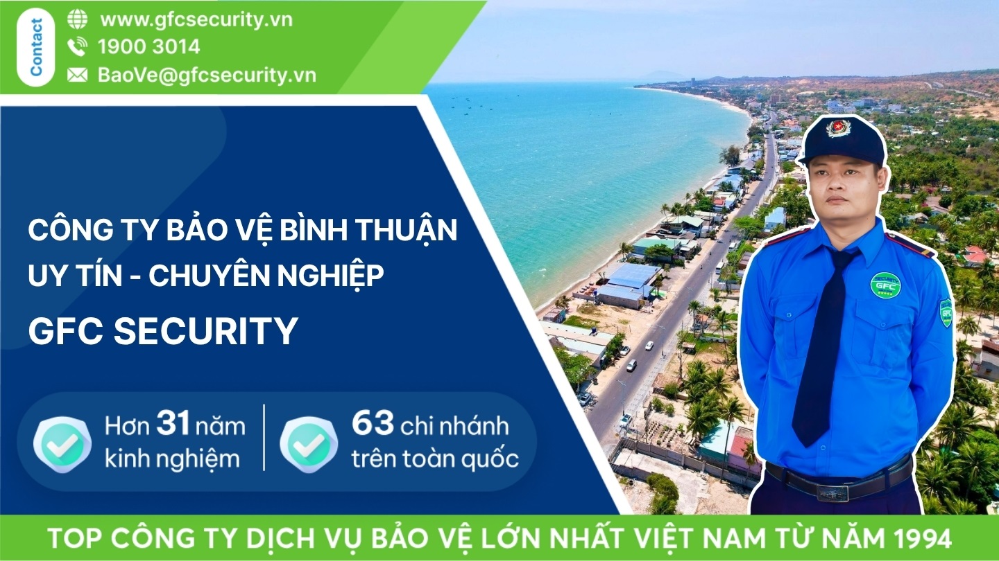 Công ty bảo vệ Bình Thuận uy tín – chuyên nghiệp GFC Security