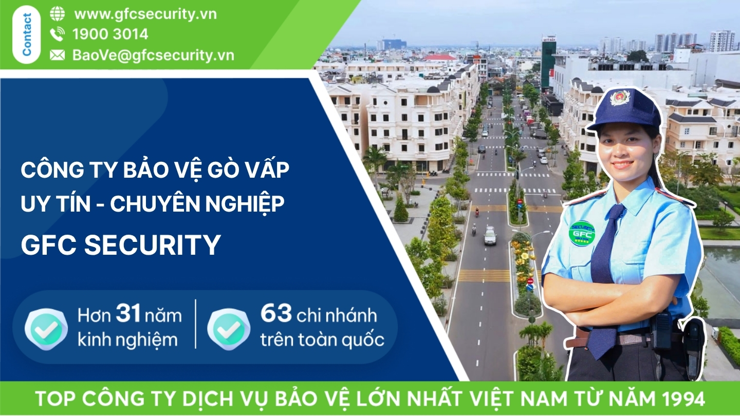 Công ty bảo vệ Quận Gò Vấp uy tín – chuyên nghiệp GFC Security