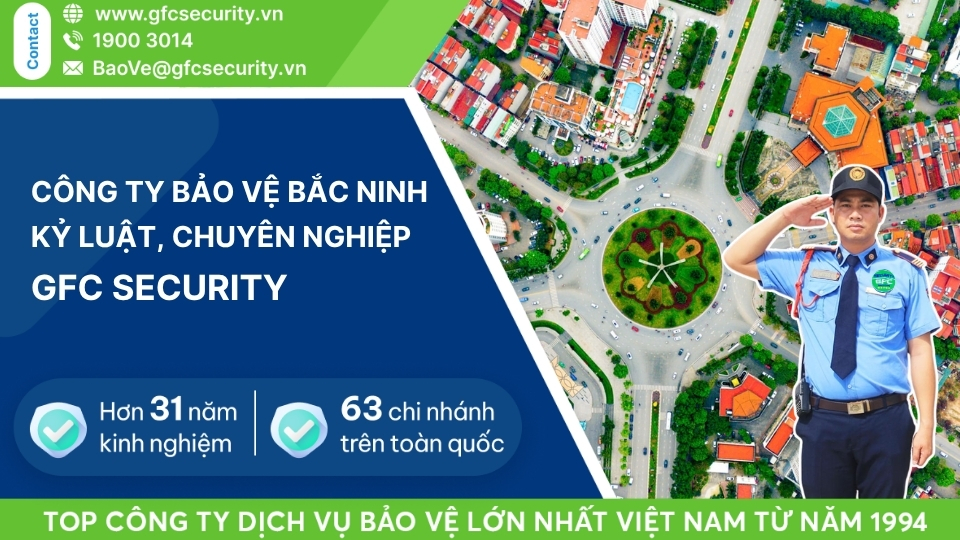 Công ty bảo vệ Bắc Ninh toàn diện – tận tâm GFC Security