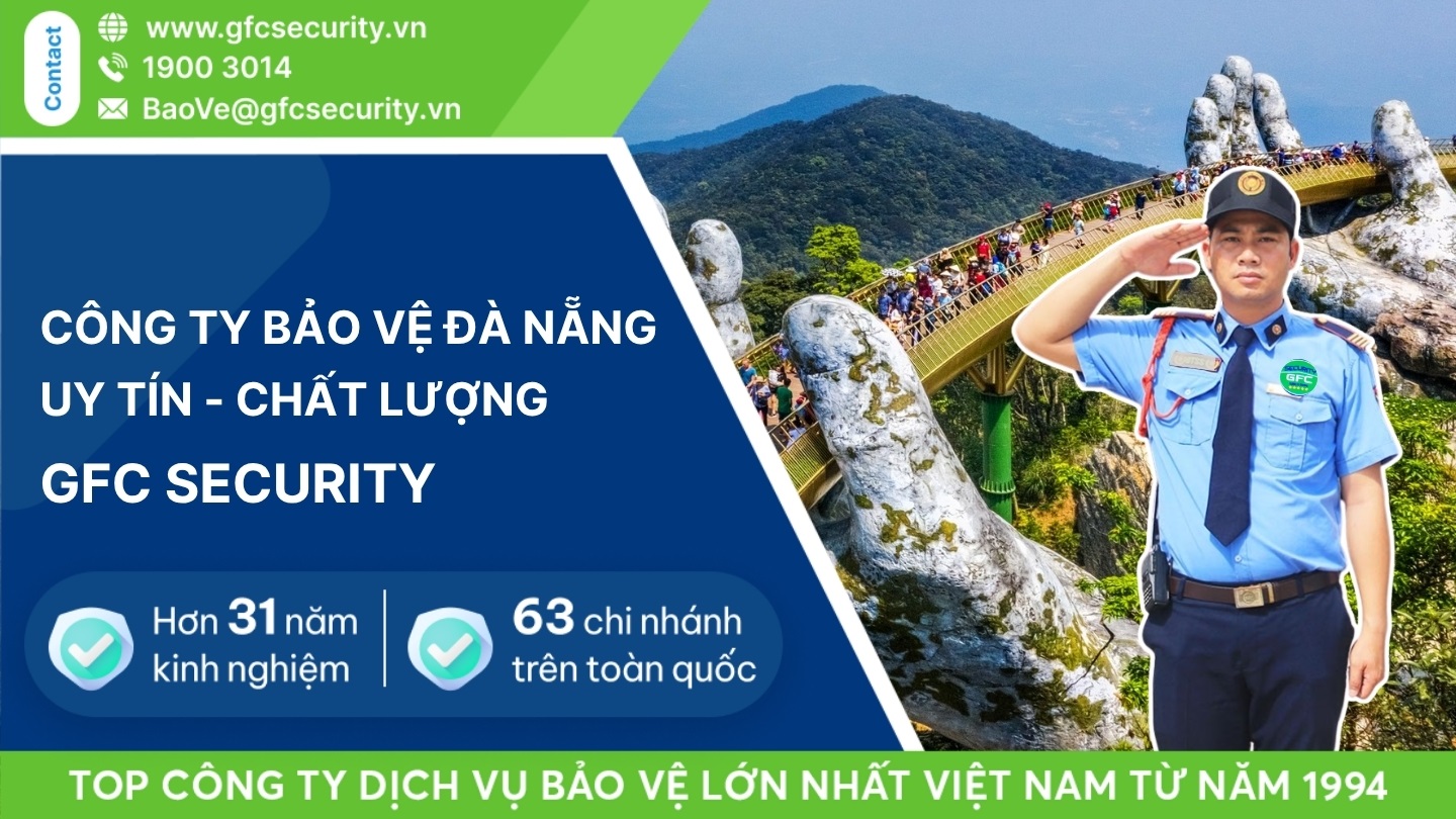 Công ty bảo vệ Đà Nẵng uy tín – tận tâm GFC Security