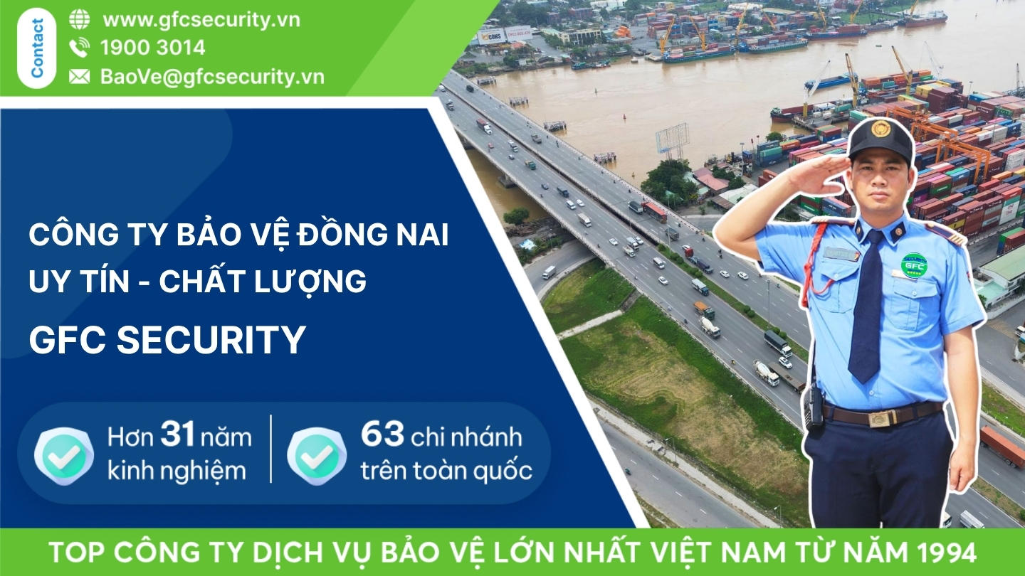 Công ty bảo vệ Đồng Nai chuyên nghiệp – tận tâm GFC Security