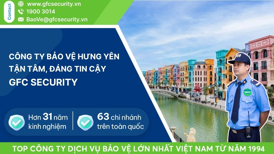 Công ty bảo vệ Hưng Yên toàn diện – hiệu quả GFC Security
