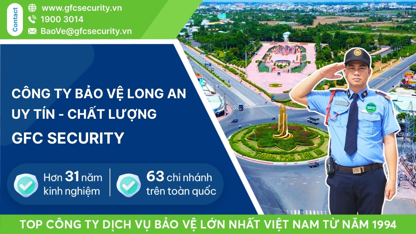 Công ty bảo vệ Long An uy tín – chuyên nghiệp GFC Security