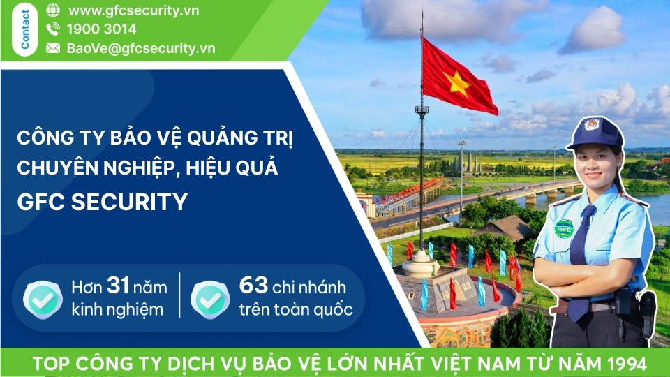 Công ty bảo vệ Quảng Trị tận tâm – hiệu quả GFC Security