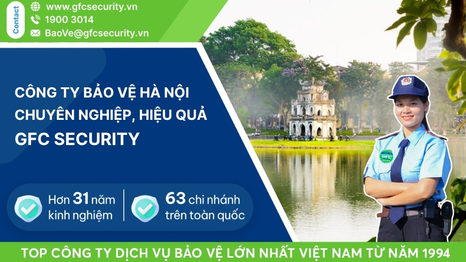 Công ty bảo vệ Hà Nội chuyên nghiệp – hiệu quả GFC Security