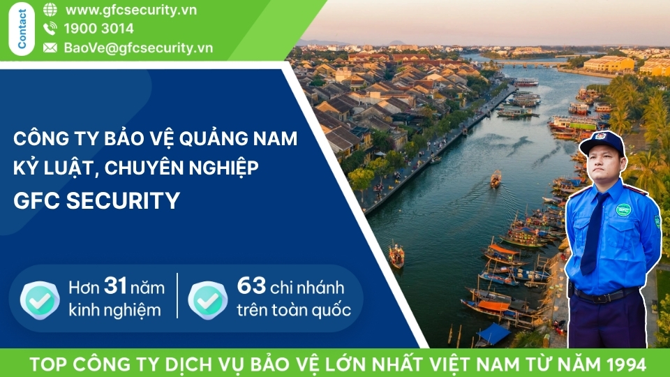 Công ty bảo vệ Quảng Nam tận tâm – uy tín GFC Security