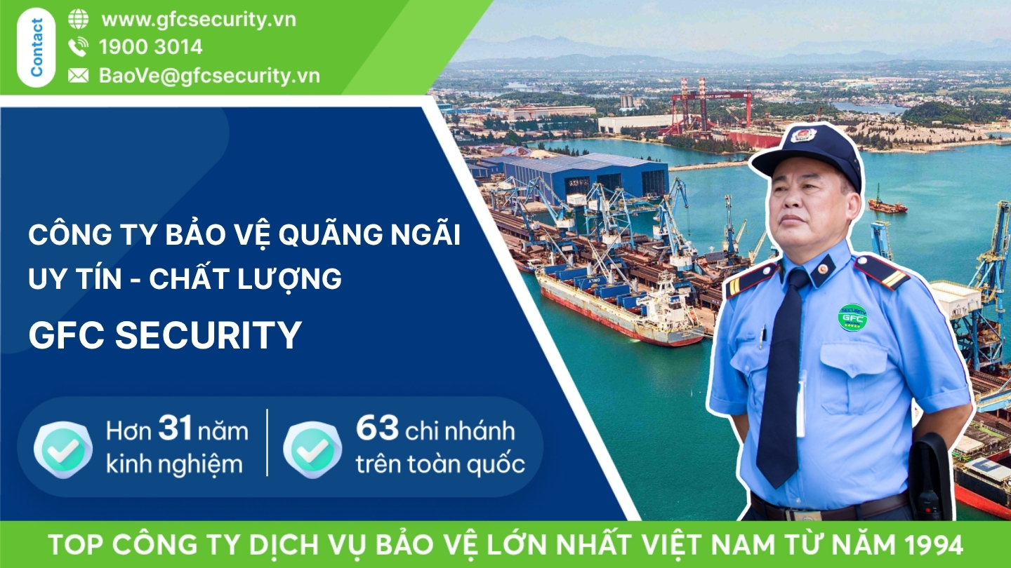 Công ty bảo vệ Quảng Ngãi uy tín – tận tâm GFC Security