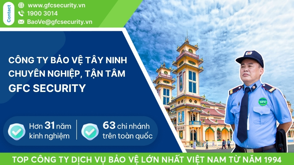 Công ty bảo vệ Tây Ninh uy tín – chuyên nghiệp GFC Security