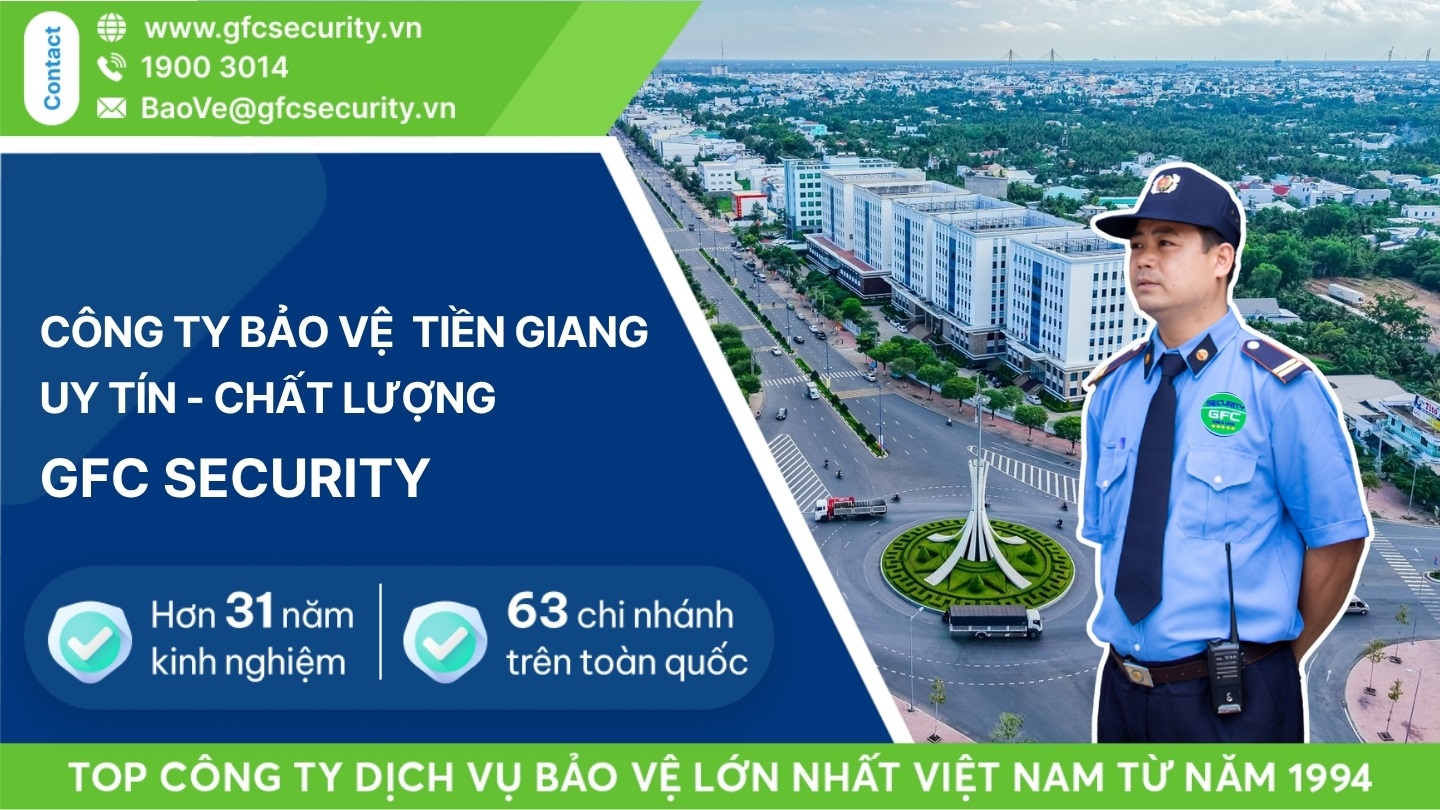 Công ty bảo vệ Tiền Giang hiệu quả – đáng tin cậy GFC Security