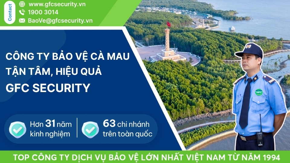 Công ty bảo vệ Cà Mau uy tín – chuyên nghiệp GFC Security